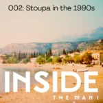 Inside the Mani Podcast Episode0002 - Stoupa In The 1990's