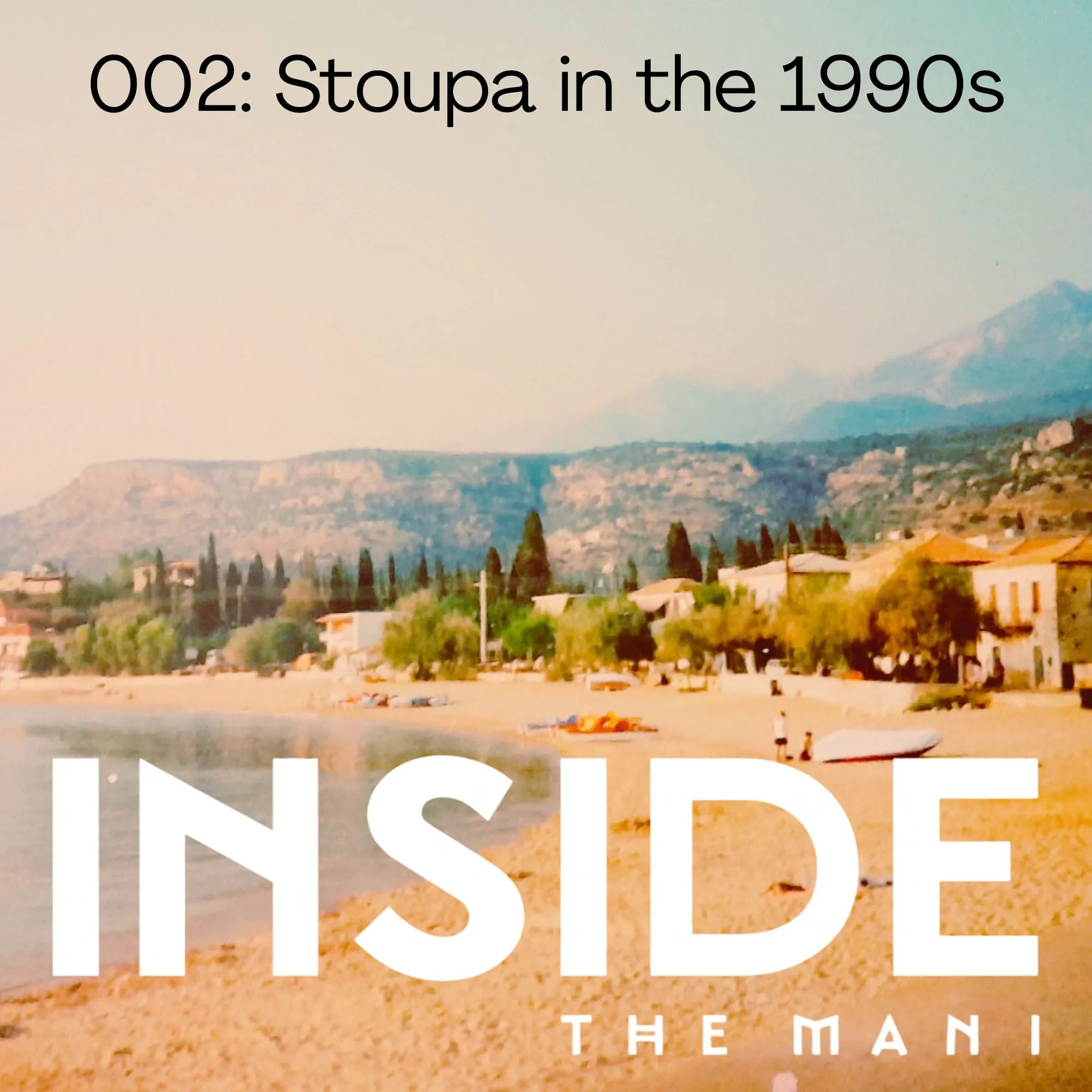 ITM-PodcastEP002 Inside the Mani Podcast Episode0002 - Stoupa In The 1990's